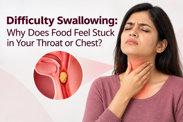 Difficulty Swallowing: Why Does Food Feel Stuck in Your Throat or Chest?
