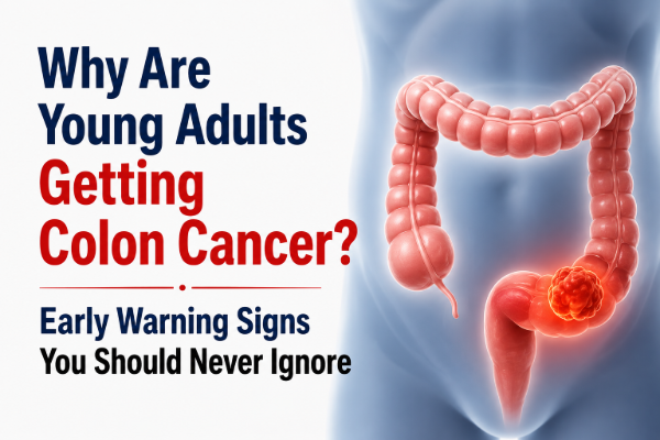 Why Are Young Adults Getting Colon Cancer? Early Warning Signs You Should Never Ignore
